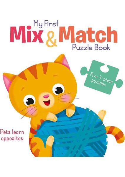 My First Mix & Match Puzzle Book: Pets Learn Opposites