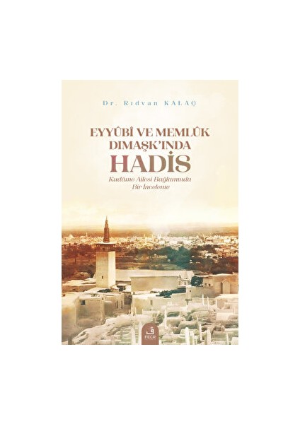 Eyyubi ve Memlük Dımaşk’ında Hadis