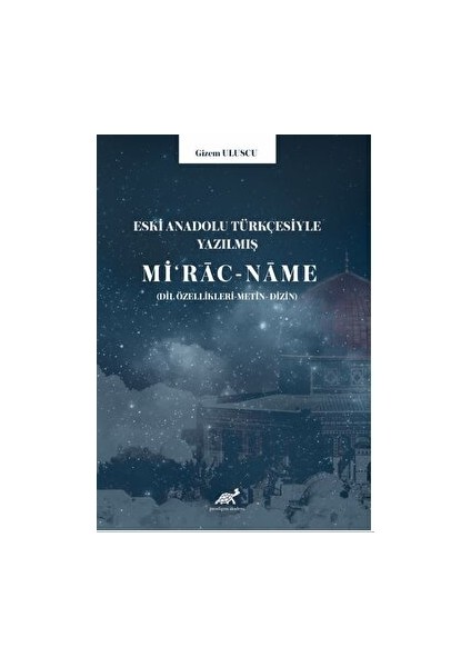 Eski Anadolu Türkçesiyle Yazılmış Miʻrac-Name Dil Özellikleri -Metin- Dizin - Gizem Uluscu