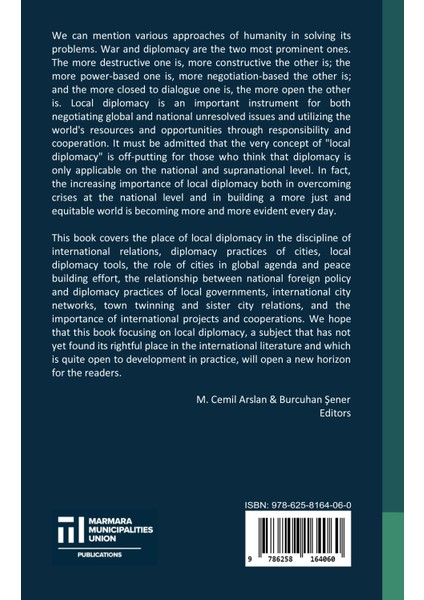 Local Dıplomacy: Policies, Practices And Tools (Editors: M. Cemil Arslan & Burcuhan Şener) Marmara Belediyeler Birliği Kültür Yayınları -