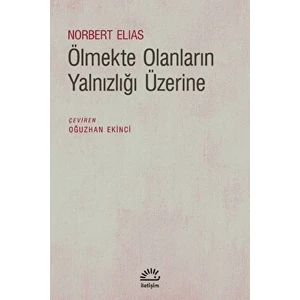 Ölmekte Olanların Yalnızlığı Üzerine - Norbert Elias
