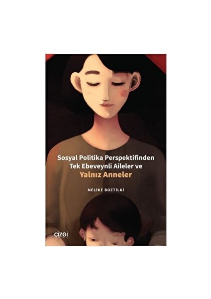 Sosyal Politika Perspektifinden Tek Ebeveynli Aileler ve Yalnız Anneler