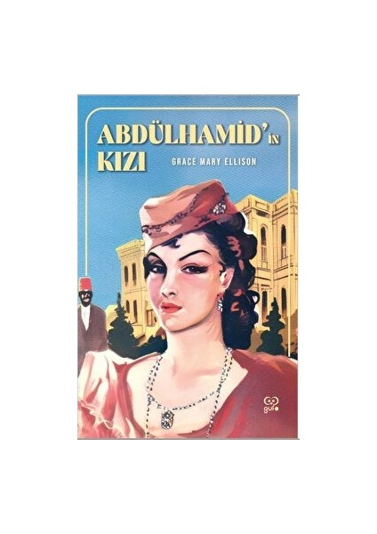 Abdülhamid’in Kızı - Grace Mary Ellison