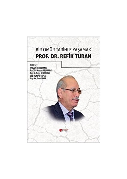 Bir Ömür Tarihle Yaşamak Prof. Dr. Refik Turan