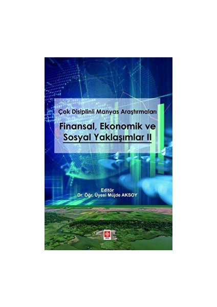 Çok Disiplinli Manyas Araştırmaları Finansal Ekonomik ve Sosyal Yaklaşımlar