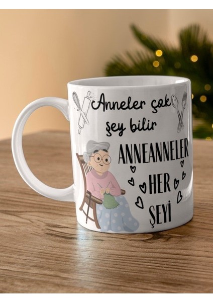 Anneler Çok Şeyi Bilir Annenneler Her Şeyi Yazılı Özel Tasarım Baskılı Kupa Bardak Anneler Günü