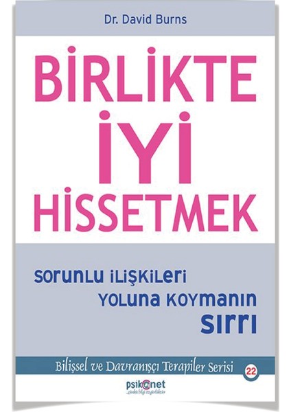 Birlikte Iyi Hissetmek Sorunlu Ilişkileri Yoluna + Iyi Hissetmek (David Burns) 2 Kitap + Alfa Moda Kalem - Psikonet Yayınları