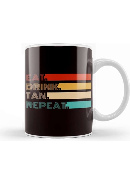 Eat Drink Tan Sunshine Sunrise Sunset Vacation Beach Travel Kupa Bardak Porselen