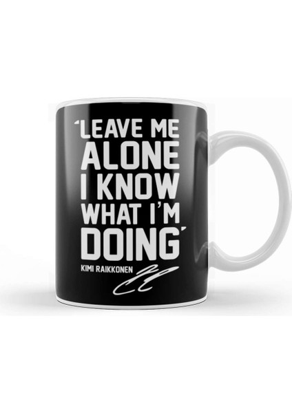 Kimi Raikkonen Leave Me Alone I Know What Im Kupa Bardak Porselen