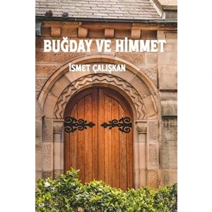 Buğday ve Himmet - İsmet Çalışkan