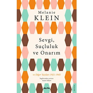 Sevgi, Suçluluk ve Onarım - Melanie Klein