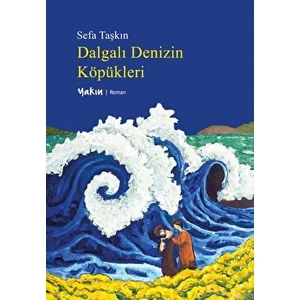 Dalgalı Denizin Köpükleri - Sefa Taşkın