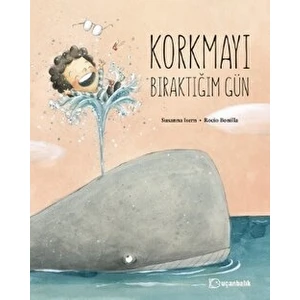 Korkmayı Bıraktığım Gün - Susanna Isern