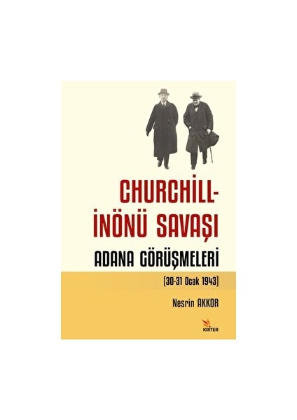 Churchill - Inönü Savaşı: Adana Görüşmeleri (30-31 Ocak 1943)