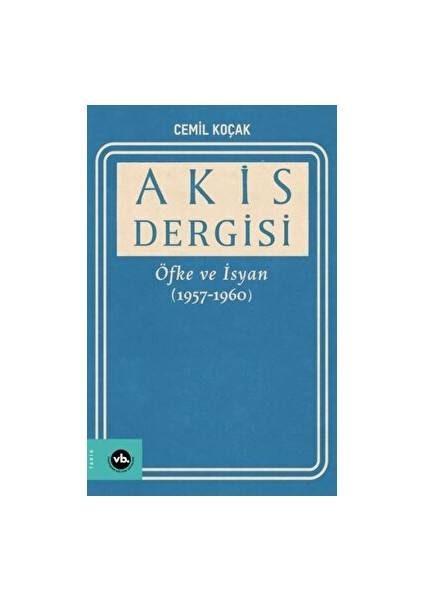 Akis Dergisi Öfke ve Isyan (1957-1960) (2. Cilt)