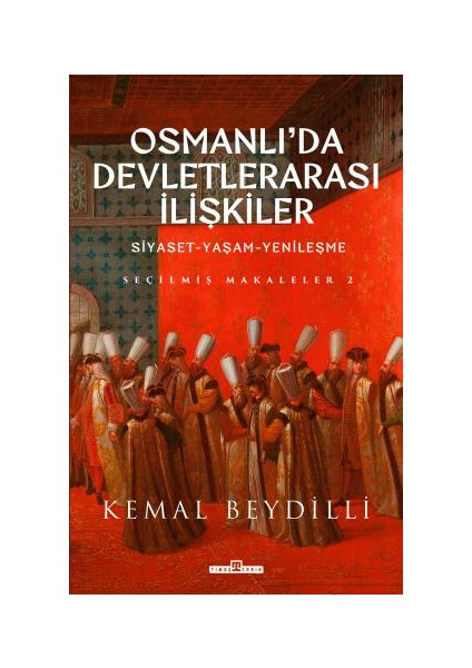 Osmanlı'da Devletlerarası Ilişkiler-2 (Ciltli) - Kemal Beydilli