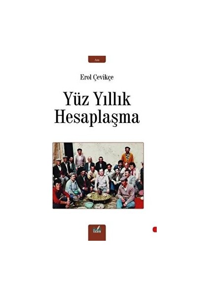 Yüz Yıllık Hesaplaşma - Erol Çevikçe