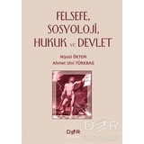 Felsefe, Sosyoloji, Hukuk Ve Devlet-Ahmet Ulvi Türkbağ