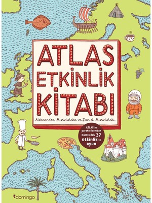 Atlas Etkinlik Kitabı - Aleksandra Mizielińska  Daniel Mizieliński