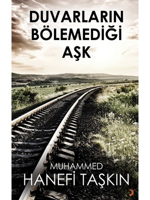 Duvarların Bölemediği Aşk - Muhammed Hanefi Taşkın
