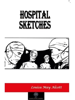 Hospital Sketches - Louisa May Alcott