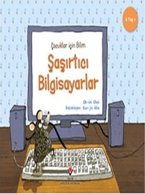 Şaşırtıcı Bilgisayarlar - Çocuklar İçin Bilim - Ok-im Choi