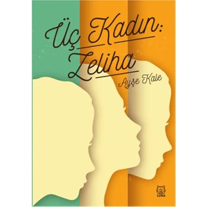 Üç Kadın: Zeliha -  Ayşe Kale