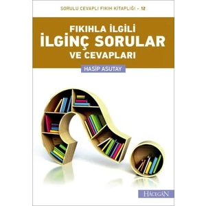 Fıkıhla İlgili İlginç Sorular ve Cevapları - Hasip Asutay
