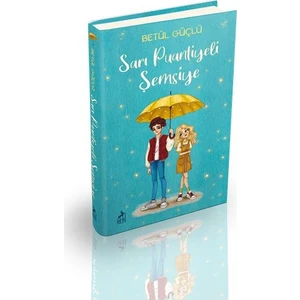 Sarı Puantiyeli Şemsiye - Ciltli - Betül Güçlü