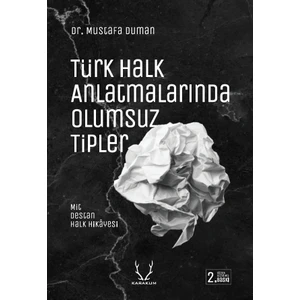 Türk Halk Anlatmalarında Olumsuz Tipler - Mustafa Duman