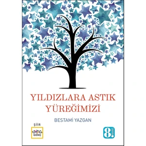 Yıldızlara Astık Yüreğimizi - Bestami Yazgan
