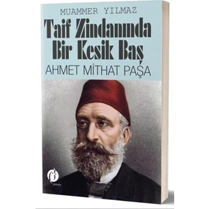 Taif Zindanında Bir Kesik Baş - Ahmet Mithat Paşa - Muammer Yılmaz