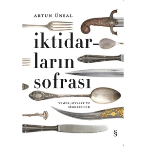 İktidarların Sofrası (Ciltli) - Artun Ünsal