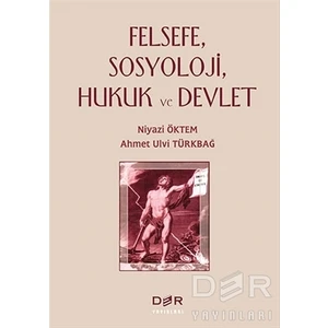 Felsefe, Sosyoloji, Hukuk Ve Devlet-Ahmet Ulvi Türkbağ