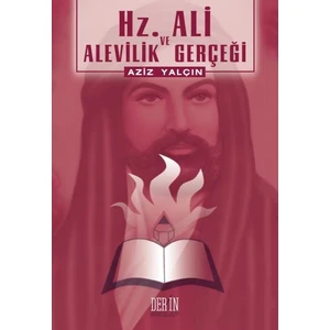 Hz. Ali Ve Alevilik Gerçeği-Aziz Yalçın