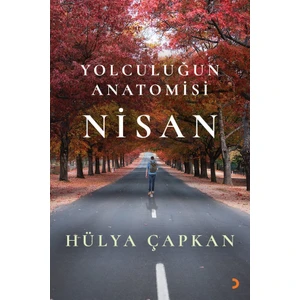 Yolculuğun Anatomisi Nisan - Hülya Çapkan