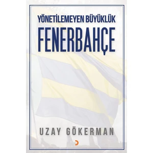 Yönetilemeyen Büyüklük Fenerbahçe - Uzay Gökerman