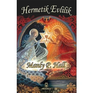 Hermetik Evlilik -  Manly P. Hall