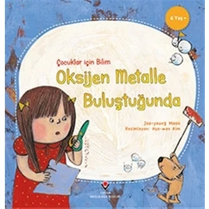 Oksijen Metalle Buluştuğunda - Çocuklar İçin Bilim - Joo Young Moon