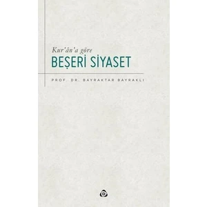 Kur'an'a Göre Beşeri Siyaset - Bayraktar Bayraklı