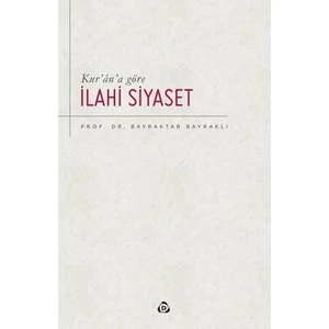 Kur'an'a Göre Ilahi Siyaset - Bayraktar Bayraklı