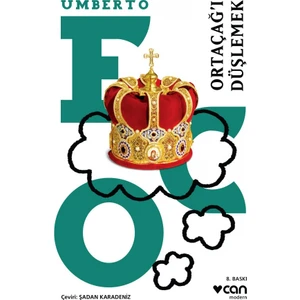 Ortaçağı Düşlemek - Umberto Eco