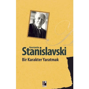 Bir Karakter Yaratmak - Konstantin Stanislavski