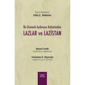 Iki Osmanlı Aydınının Kaleminden Lazlar ve Lazistan - Irfan Ç. Aleksiva