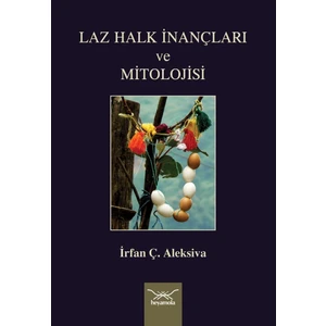 Laz Halk Inançları ve Mitolojisi - Irfan Ç. Aleksiva