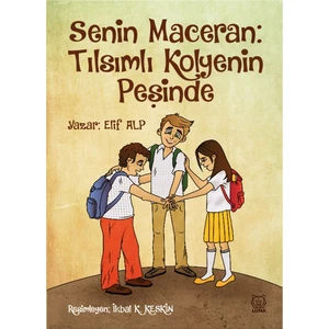 Senin Maceran: Tılsımlı Kolyenin Peşinde - Elif Alp