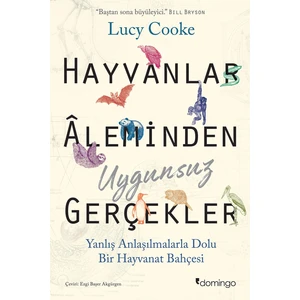 Hayvanlar Âleminden Uygunsuz Gerçekler - Lucy Cooke