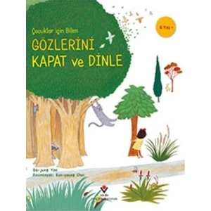 Gözlerini Kapat Ve Dinle - Çocuklar İçin Bilim - Eun-Young Choi