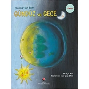 Gündüz Ve Gece - Çocuklar İçin Bilim - Mi-Hye Kim