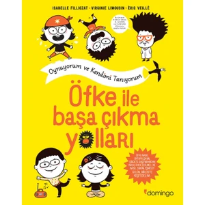 Öfke İle Başa Çıkma Yolları: Oynuyorum ve Kendimi Tanıyorum - Isabelle Filliozat - Virginie Limousin